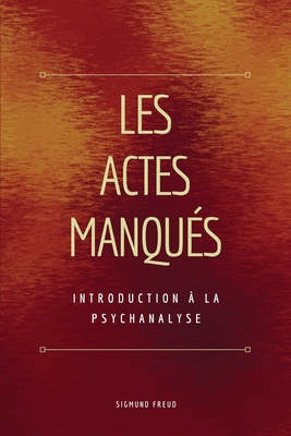 Coperta cărții 'Les Actes Manqués: Introduction à la psychanalyse - Sigmund Freud'