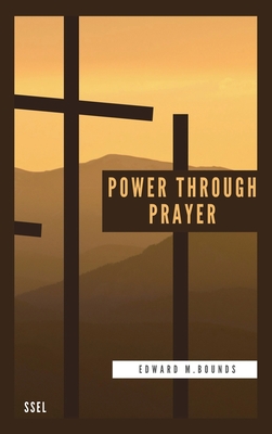Power Through Prayer: Easy to Read Layout - Edward M. Bounds