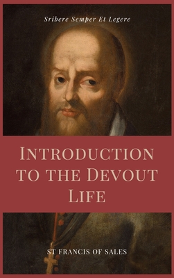 Introduction to the Devout Life (Annotated): Easy to Read Layout - St Francis De Sales