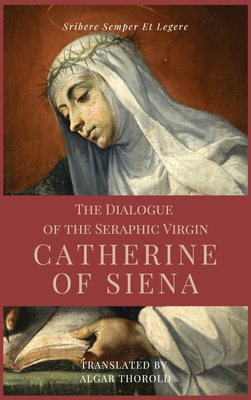 The Dialogue of the Seraphic Virgin Catherine of Siena (Illustrated): Easy to read Layout - Saint Catherine Of Siena