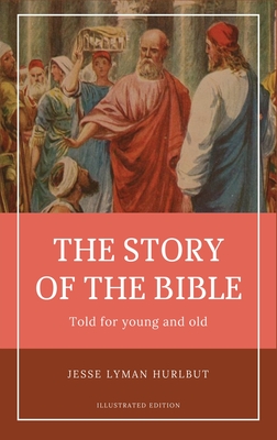 Hurlbut's story of the Bible: Easy to Read Layout - Illustrated in Color - Jesse Lyman Hurlbut