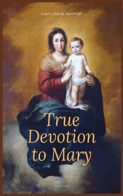 True Devotion to Mary: Easy to Read Layout - Saint Louis De Montfort