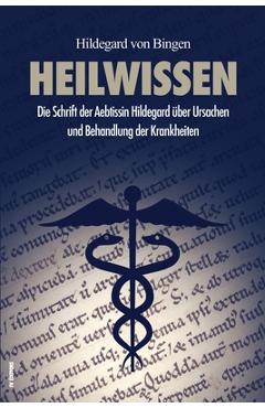 Coperta cărții 'Heilwissen: Die Schrift der Aebtissin Hildegard über Ursachen und Behandlung der Krankheiten (großdruck) - Hildegard'
