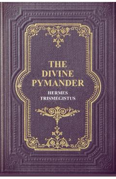 The Divine Pymander - Hermes Trismegistus