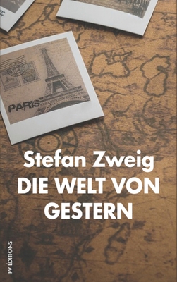 Die Welt von Gestern: Erinnerungen eines Europäers - Stefan Zweig