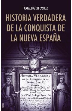 Historia verdadera de la conquista de la Nueva España - Bernal Díaz Del Castillo