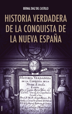 Historia verdadera de la conquista de la Nueva España - Bernal Díaz Del Castillo