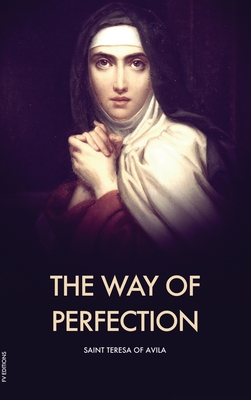 The Way of Perfection - Saint Teresa Of Avila