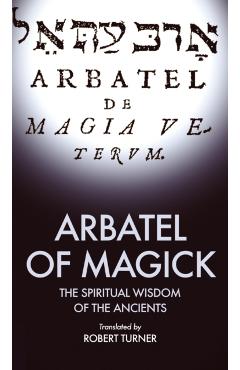 Arbatel of Magick: The spiritual Wisdom of the Ancients - Robert Turner