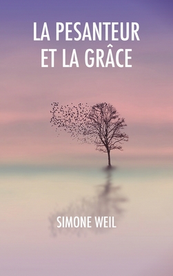 La Pesanteur et la Grâce - Simone Weil
