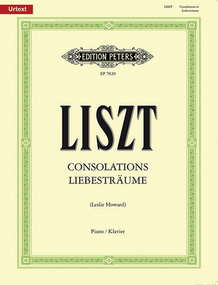 Consolations and Liebesträume for Piano: Urtext - Franz Liszt