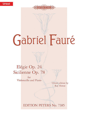Elégie Op. 24 and Sicilienne Op. 78 for Cello and Piano: Urtext - Gabriel Fauré