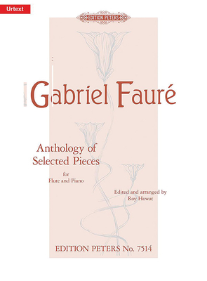 Anthology of Selected Pieces for Flute and Piano: 10 Original Works and Arrangements - Gabriel Fauré