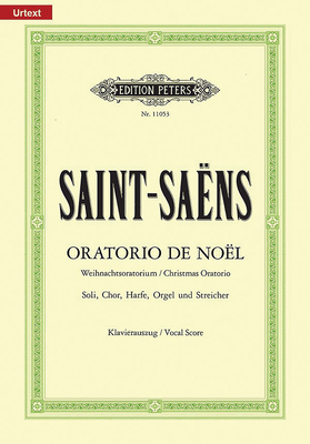 Oratorio de Noël (Christmas Oratorio) Op. 12 (Vocal Score): For Smezatb Soli, Choir, Harp, Organ and Strings, Urtext - Camille Saint-saëns