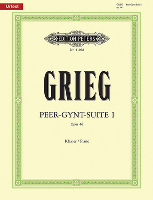 Peer Gynt Suite No. 1 Op. 46 (Arranged for Piano by the Composer): Based on Edvard Grieg Complete Edition, Urtext - Edvard Grieg