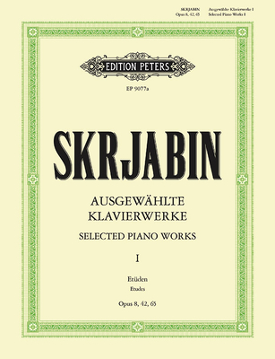 Selected Piano Works: Études Opp. 8, 42, 65 - Alexander Scriabin