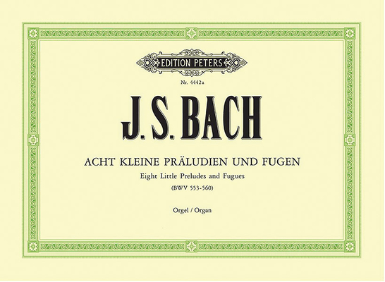 8 Short Preludes and Fugues Bwv 553-560: For Organ - Johann Sebastian Bach