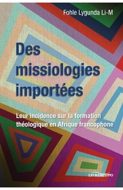 Coperta cărții 'Des missiologies importées: Leur incidence sur la formation théologique en Afrique francophone - Fohle Lygunda Li-m'