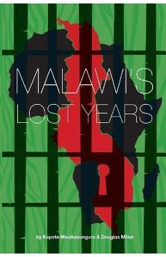 Coperta cărții 'Malawi's Lost Years (1964-1994) - Kapote Mwakasungura'