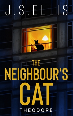 Theodore: The Neighbor's Cat - J. S. Ellis