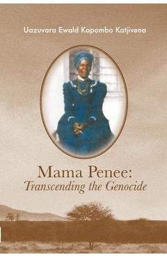 Coperta cărții 'Mama Penee: Transcending the Genocide - Uazuvara Katjivena'