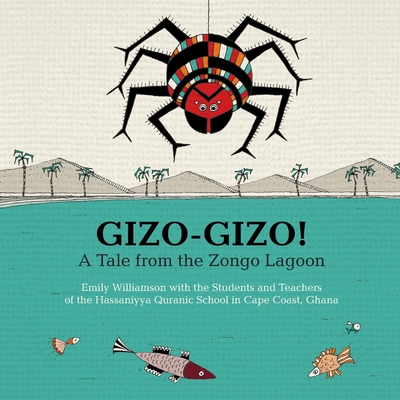 Gizo-Gizo! A Tale from the Zongo Lagoon - Emily Williamson