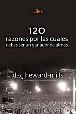 Diles (120 Razones Por Las Cuales Debes Ser Un Ganador de Almas) - Dag Heward-mills