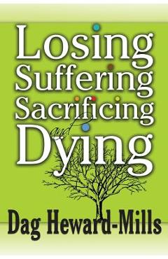 Coperta cărții 'Losing, Suffering, Sacrificing and Dying - Dag Heward-mills'