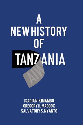 A New History of Tanzania - Isaria N. Kimambo