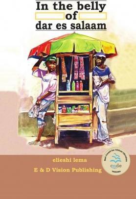 In the Belly of Dar es Salaam - Elieshi Lema