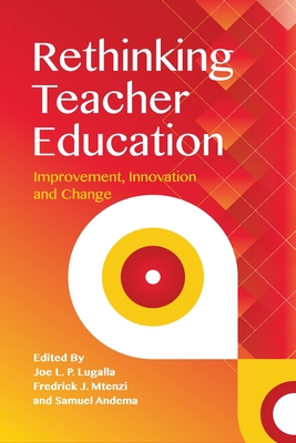 Rethinking Teacher Education: Improvement, Innovation and Change - Joe Lugalla