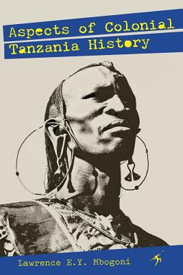 Aspects of Colonial Tanzania History - Lawrence E. Y. Mbogoni