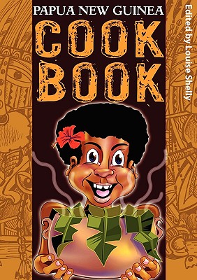 Papua New Guinea Cook Book - Louise Shelly
