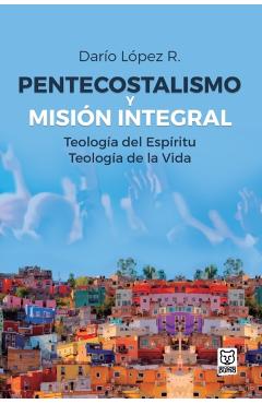 Pentecostalismo Y Misión Integral - Darío López