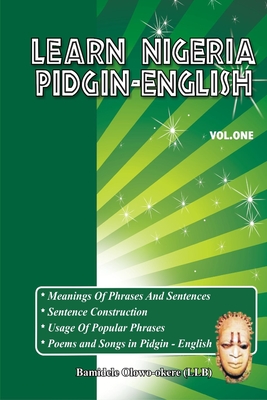 Learn Nigeria Pidgin-English (Vol. One) - Bamidele Olowo-okere