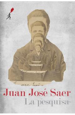 La pesquisa - Juan José Saer