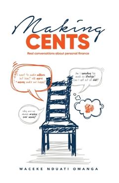 Coperta cărții 'Making Cents: Real Conversations about personal finance - Waceke Nduati Omanga'