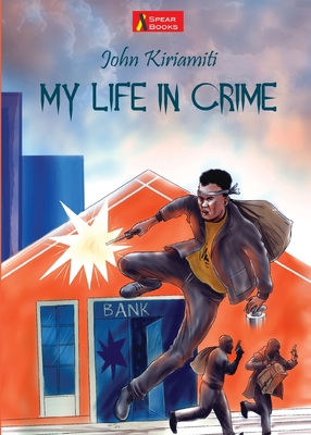 My Life in Crime - John Kiriamiti