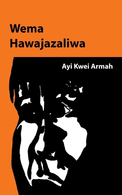 Wema Hawajazaliwa - Ayi Kwei Armah