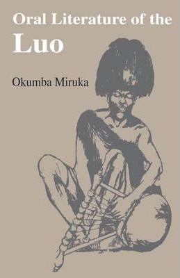 Oral Literature of the Luo - Okumba Miruka