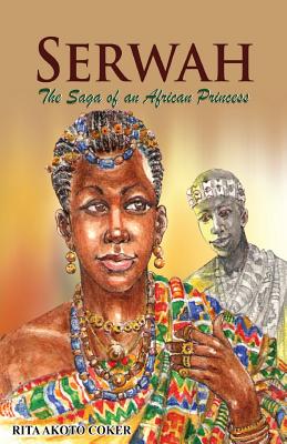 Coperta cărții 'Serwah: The Saga of an African Princess - Rita Akoto Coker'