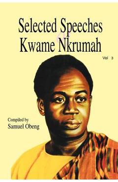 Coperta cărții 'Selected Speeches of Kwame Nkrumah. Volume 3 - Kwame Nkrumah'