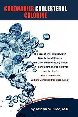 Coronaries Cholesterol Chlorine - M. D. Joseph M. Price