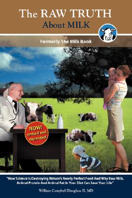 The Raw Truth about Milk - William Campbell Douglass