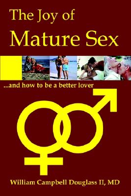 The Joy of Mature Sex - William Campbell Douglass