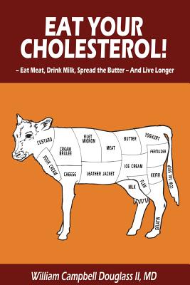 Coperta cărții 'Eat Your Cholesterol! - William Campbell Douglass'
