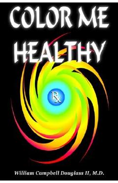 Poza produsului Color Me Healthy - William Campbell Douglass
