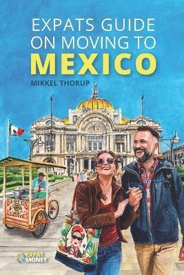 Expats Guide on Moving to Mexico - Mikkel Thorup