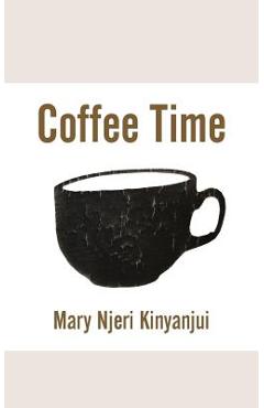 Coperta cărții 'Coffee Time - Mary Njeri Kinyanjui'