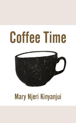 Coperta cărții 'Coffee Time - Mary Njeri Kinyanjui'